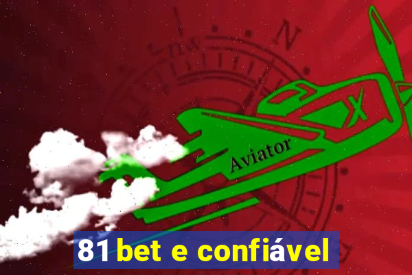 81 bet e confiável