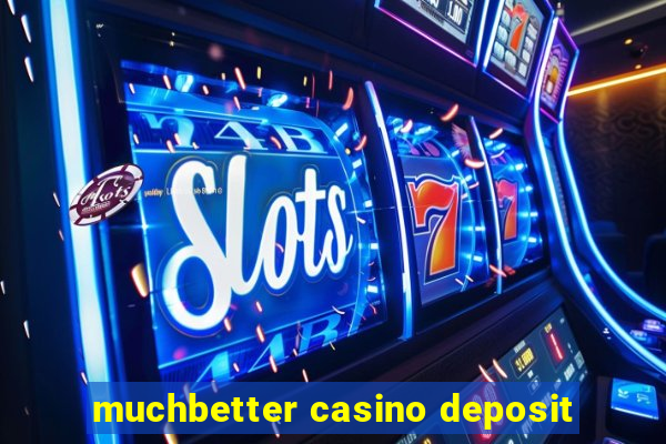 muchbetter casino deposit