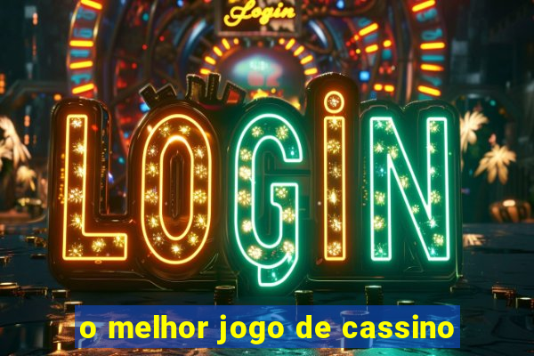 o melhor jogo de cassino