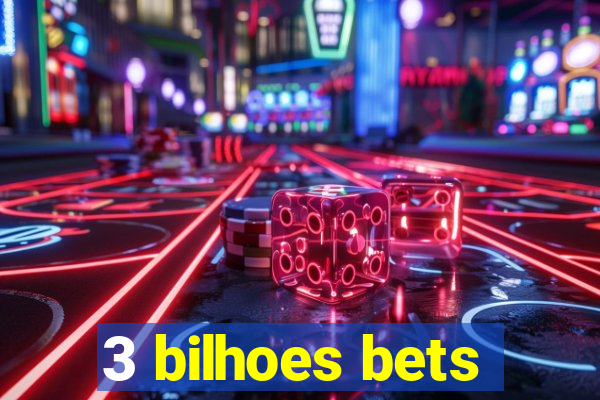 3 bilhoes bets