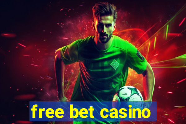 free bet casino