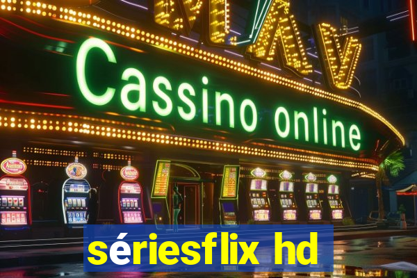 sériesflix hd