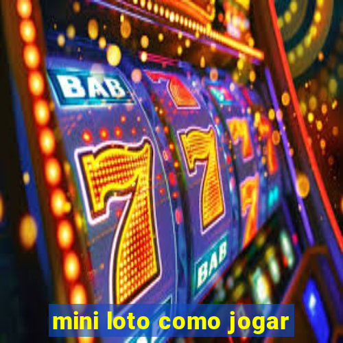 mini loto como jogar