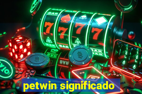 petwin significado