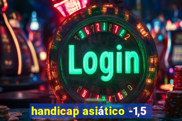 handicap asiático -1,5