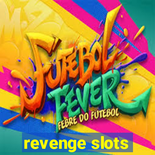 revenge slots