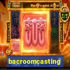 bacroomcasting