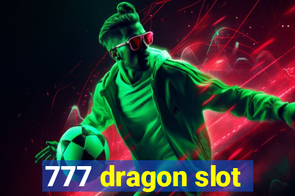 777 dragon slot