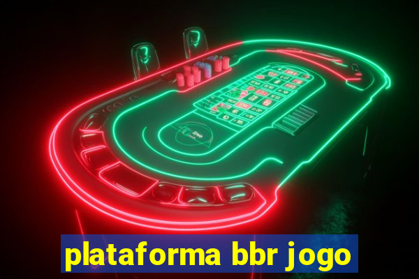 plataforma bbr jogo