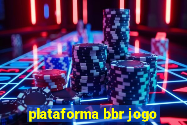 plataforma bbr jogo