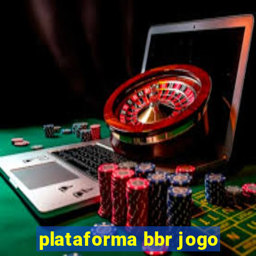 plataforma bbr jogo