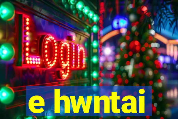 e hwntai