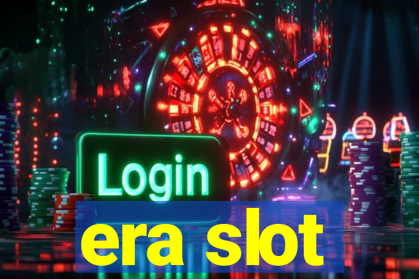 era slot