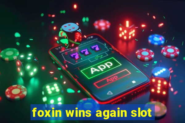 foxin wins again slot