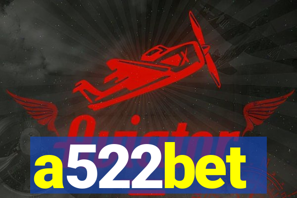 a522bet