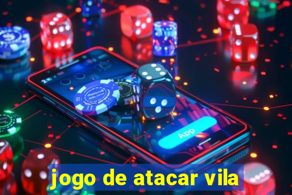 jogo de atacar vila