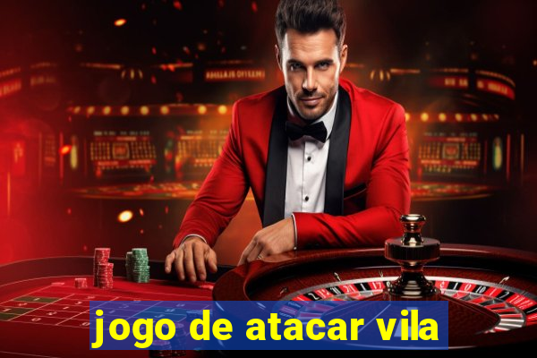 jogo de atacar vila