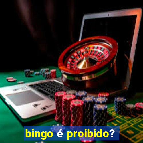 bingo é proibido?