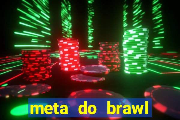 meta do brawl stars 2024