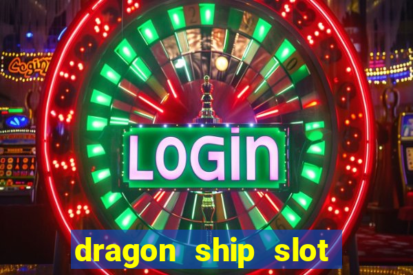 dragon ship slot free play