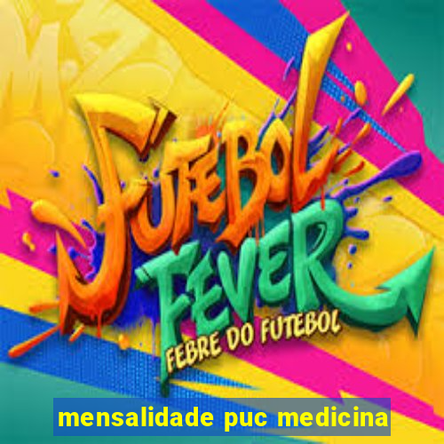 mensalidade puc medicina