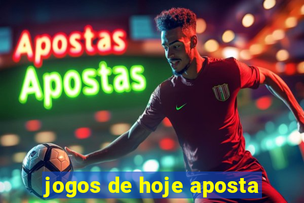 jogos de hoje aposta