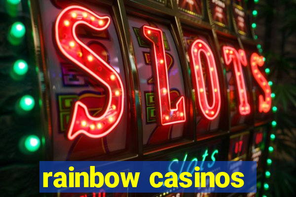 rainbow casinos