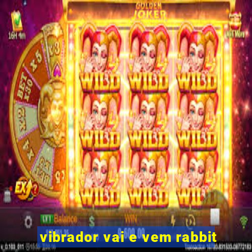 vibrador vai e vem rabbit