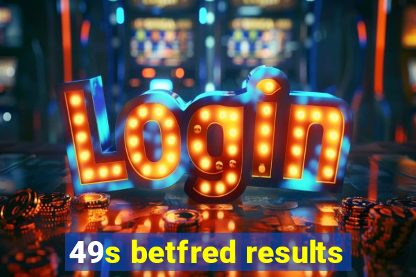 49s betfred results