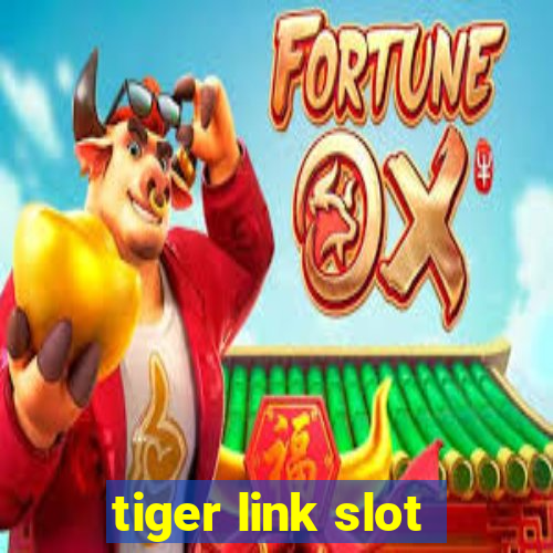 tiger link slot