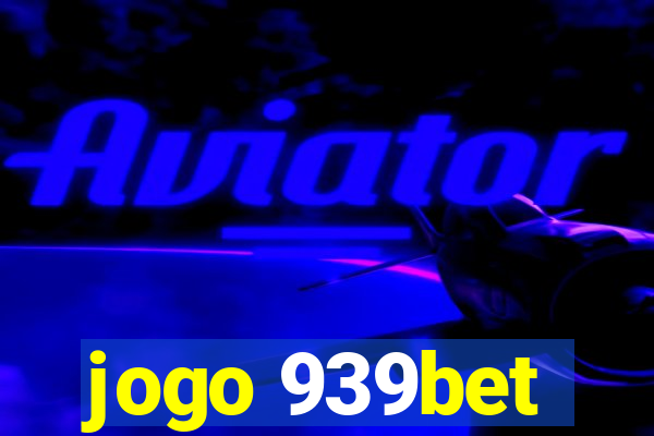 jogo 939bet