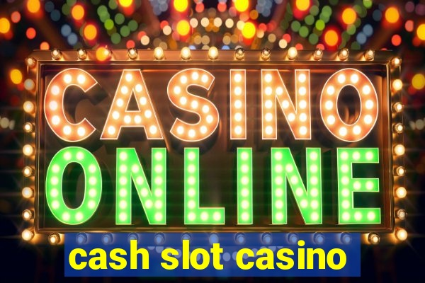 cash slot casino