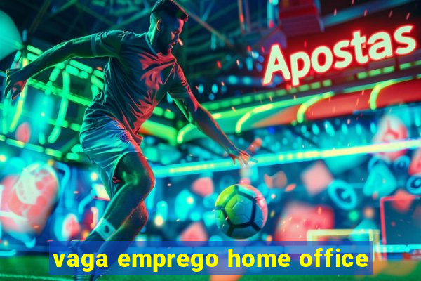 vaga emprego home office