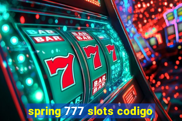 spring 777 slots codigo