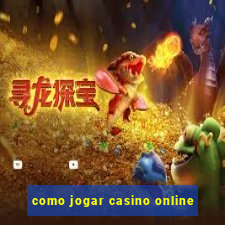 como jogar casino online