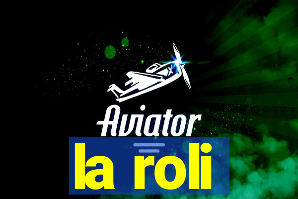 la roli