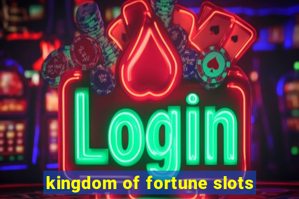 kingdom of fortune slots