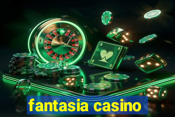 fantasia casino