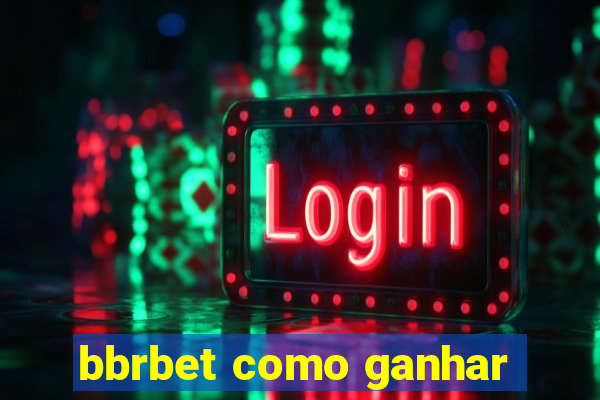 bbrbet como ganhar