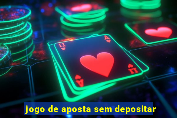 jogo de aposta sem depositar