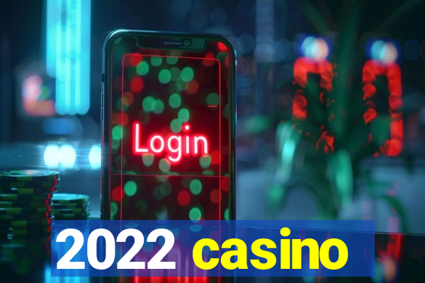 2022 casino