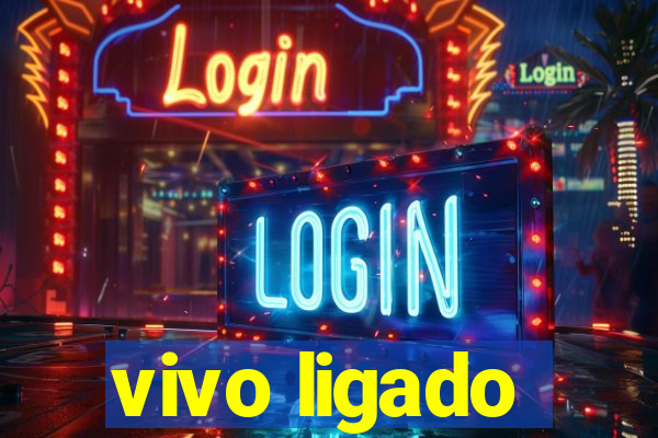 vivo ligado