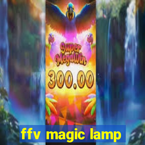 ffv magic lamp