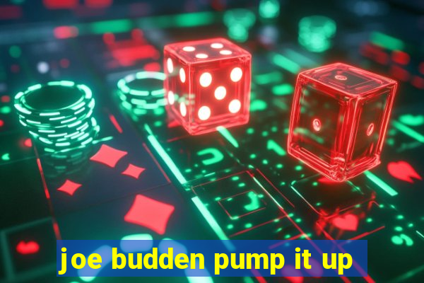 joe budden pump it up