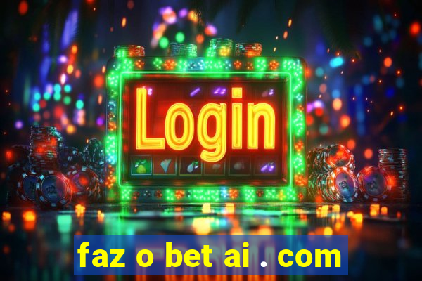 faz o bet ai . com