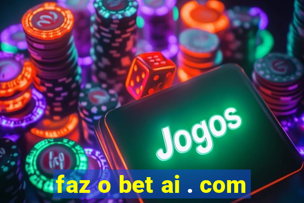 faz o bet ai . com