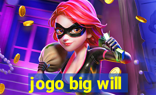 jogo big will