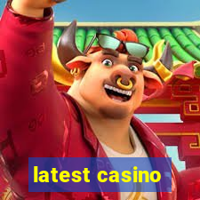 latest casino