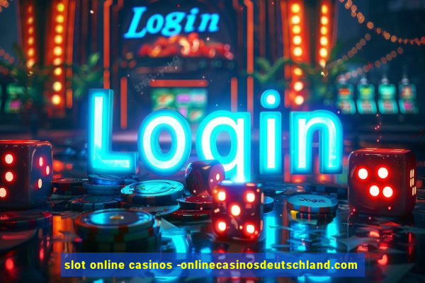 slot online casinos -onlinecasinosdeutschland.com