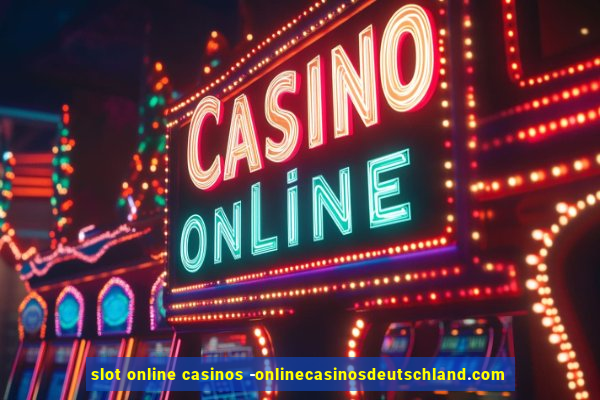 slot online casinos -onlinecasinosdeutschland.com